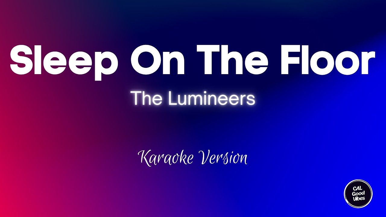 The Lumineers - Sleep On The Floor (Karaoke)