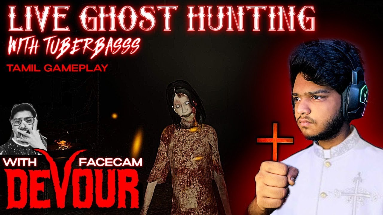 🔴LIVE GHOST HUNTING👻 - DEVOUR | With TuberBasss | VLR IS LIVE [FACECAM] | Tamil Gameplay