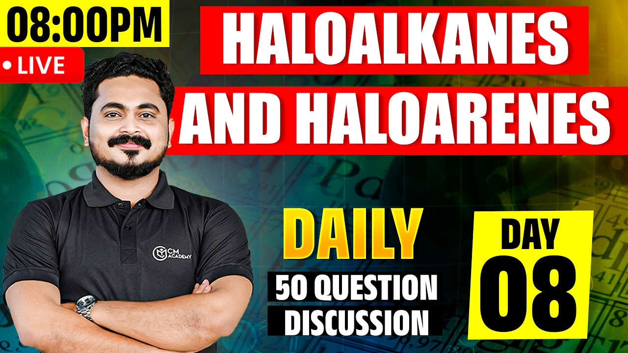 LIVE DISCUSSION | 50 QUESTIONS PER DAY |  HALOALKANES AND HALOARENES | CM ACADEMY