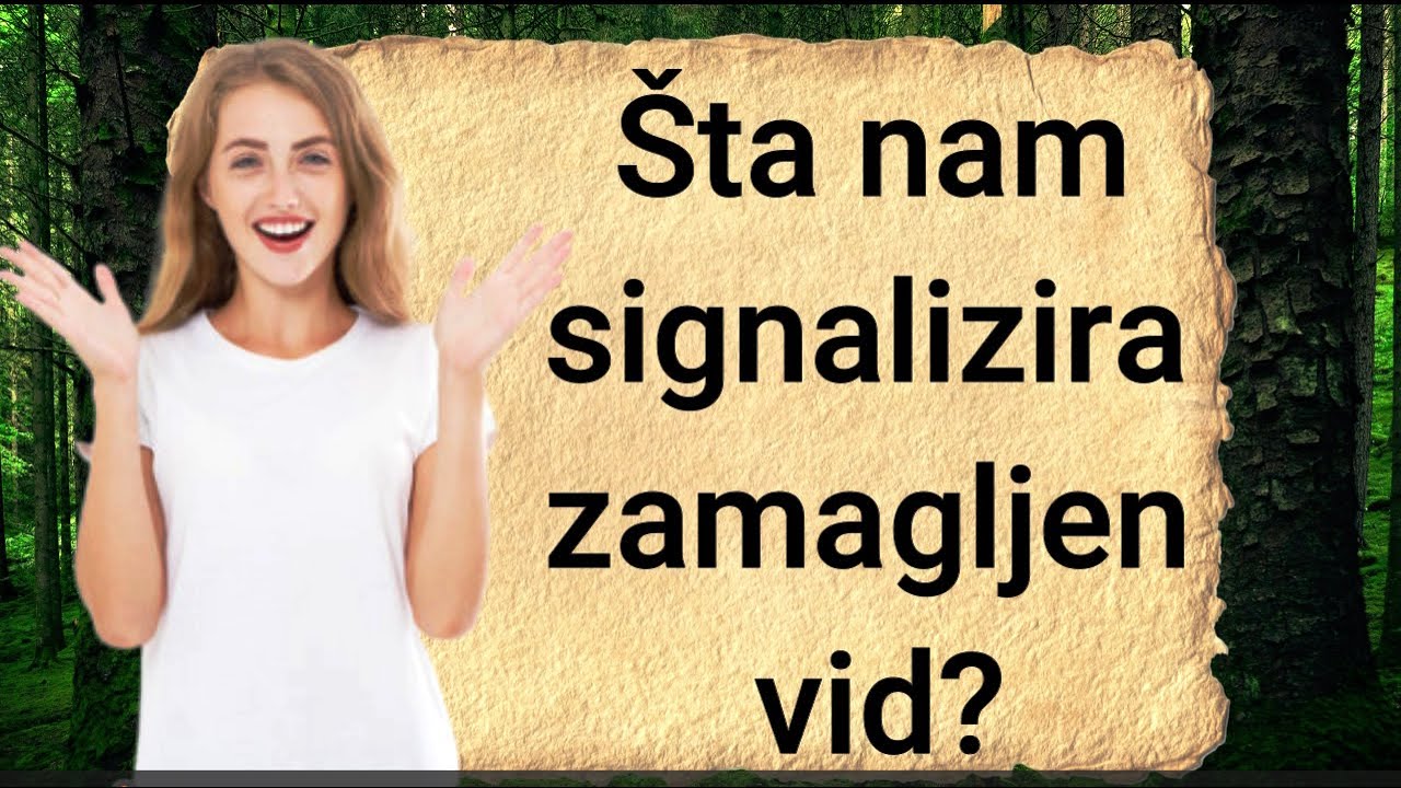 &Scaron;ta nam signalizira zamagljen vid? 10 razloga zbog kojih biste morali posjetiti ljekara