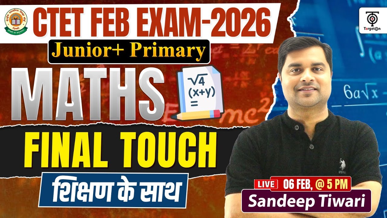 CTET Feb 2026 Maths Final Touch 🔥 | Junior + Primary | शिक्षण के साथ..Sandeep Tiwari