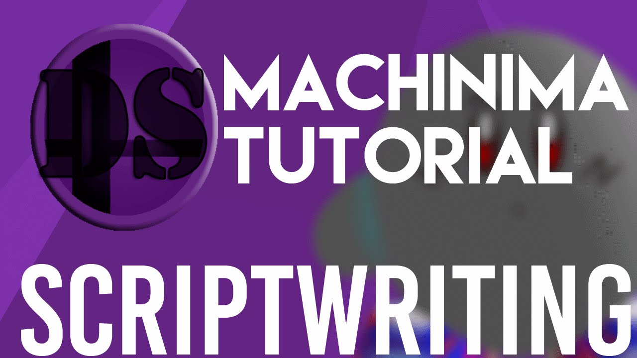 DS: Machinima Tutorial #2 - Scriptwriting