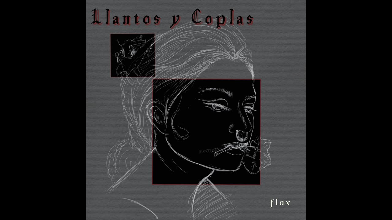 Flax- Llantos y Coplas [Trabajo completo] Yowi.Prod