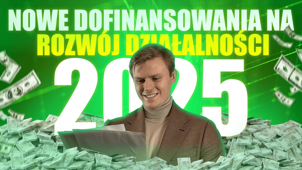 SPRAWDŹ JAKIE DOFINANSOWANIE MOŻESZ ZDOBYĆ NA ROZWÓJ DZIAŁALNOŚCI W 2025 ROKU!