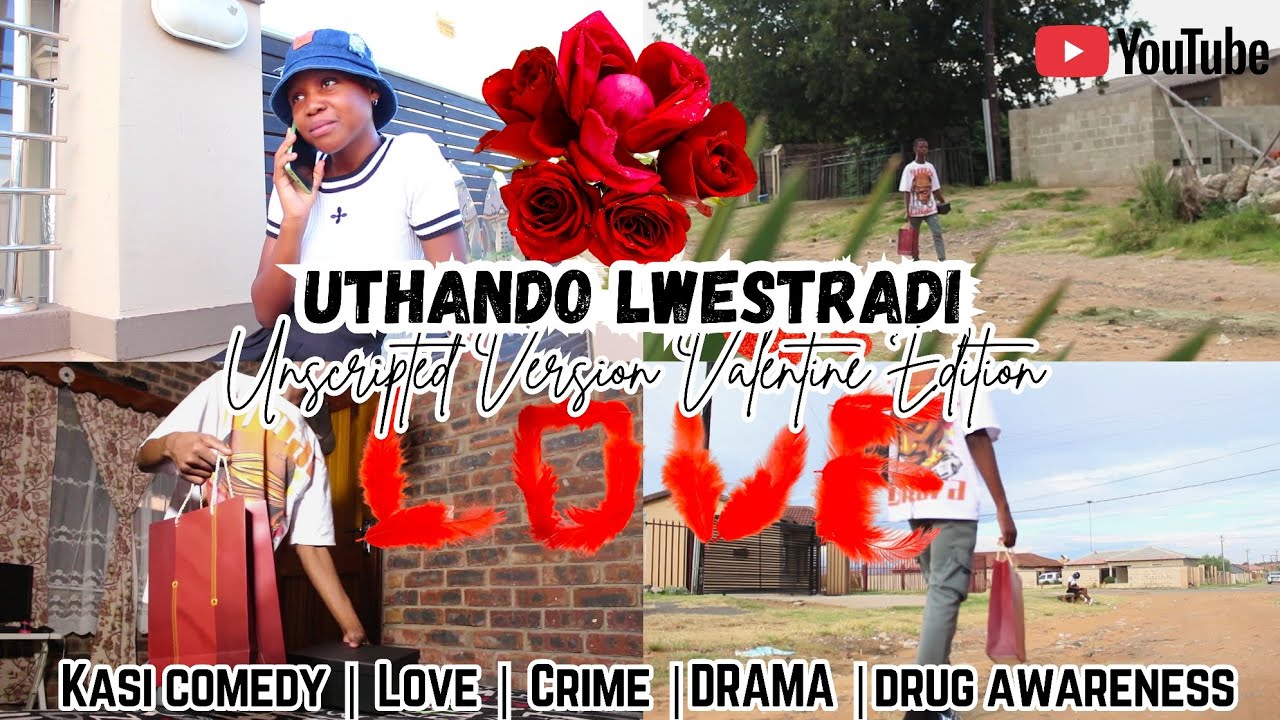 VALENTINE EDITION OF UTHANDO LWESTRAAD EPISODE/NOT EP 11 OR EP 1 OF SE 02