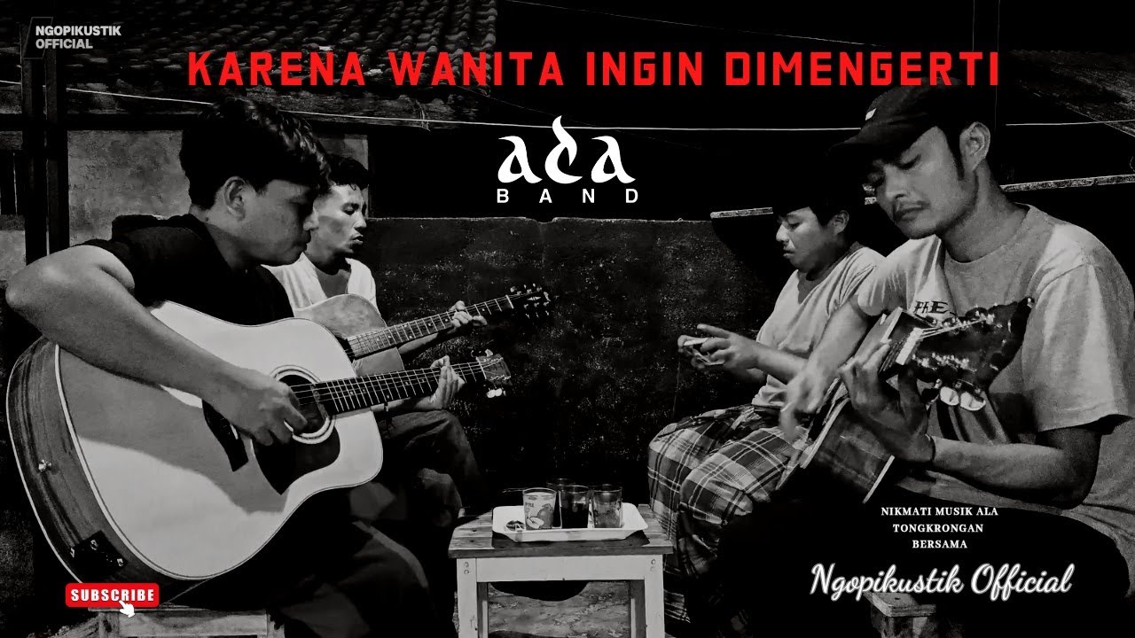 ADA BAND - KARENA WANITA INGIN DIMENGERTI [NGOPIKUSTIK COVER]