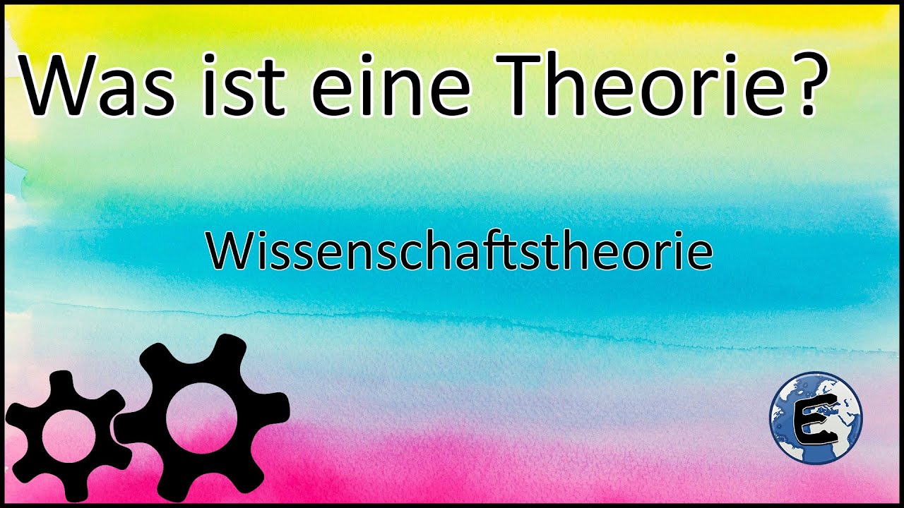[Wissenschaftstheorie] | Methoden 1 - Was ist eine Theorie?
