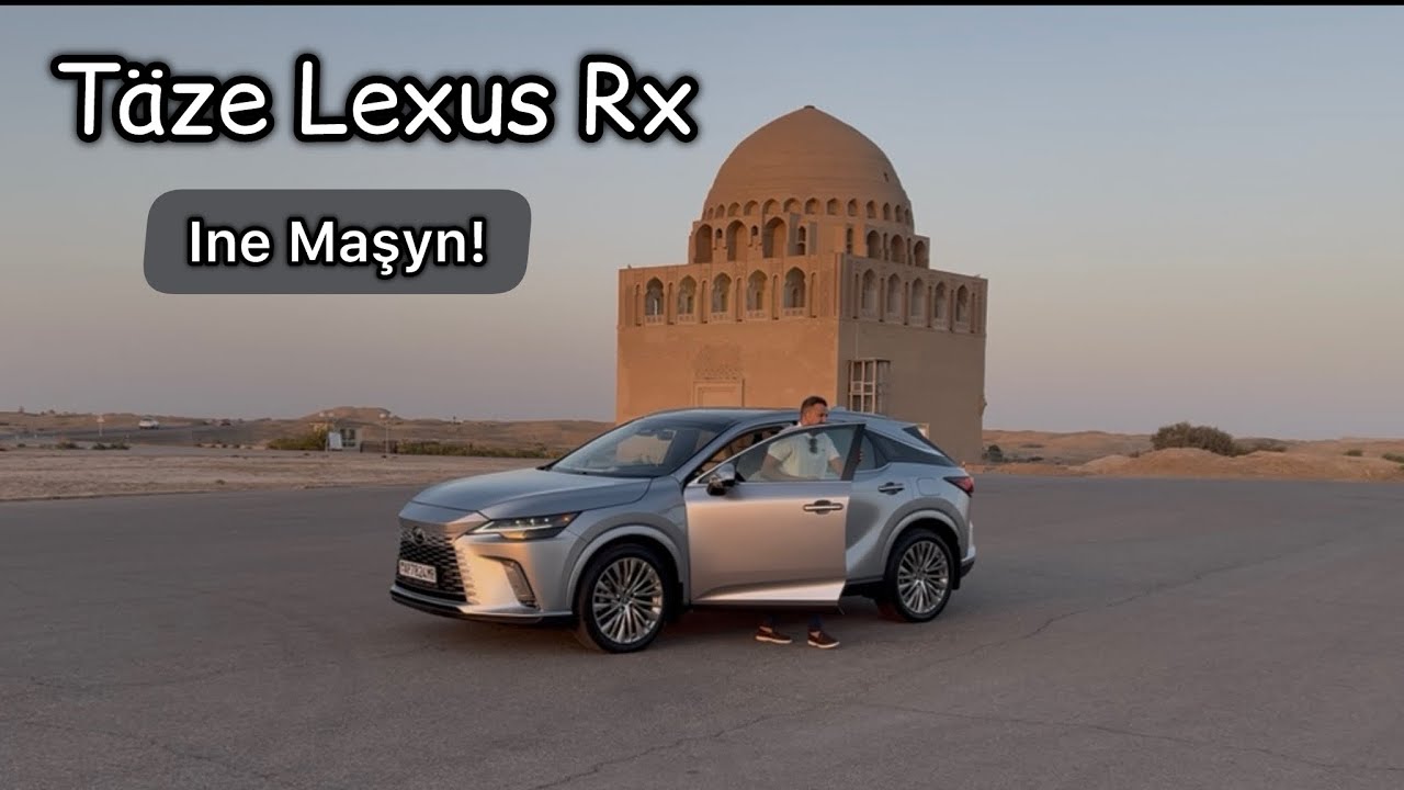 Täze Lexus Rx Ine Bu Başga Gürrüñ! 