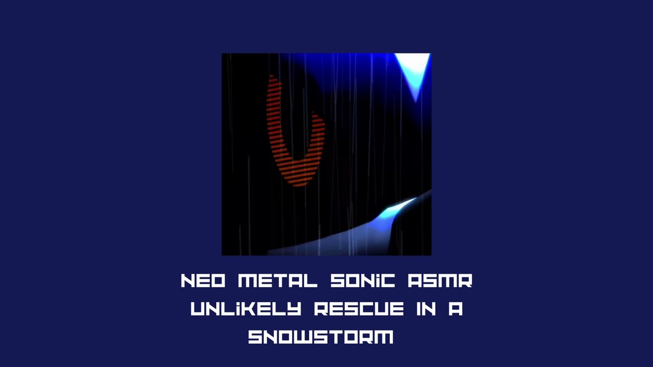 Neo Metal Sonic ASMR/Unlikely Rescue in a Snowstorm