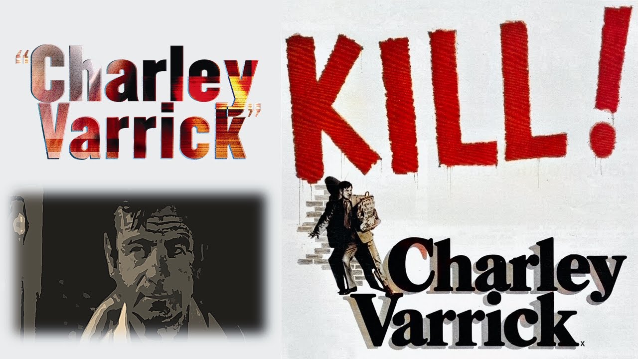 Charley Varrick - KILL Charley Varrick