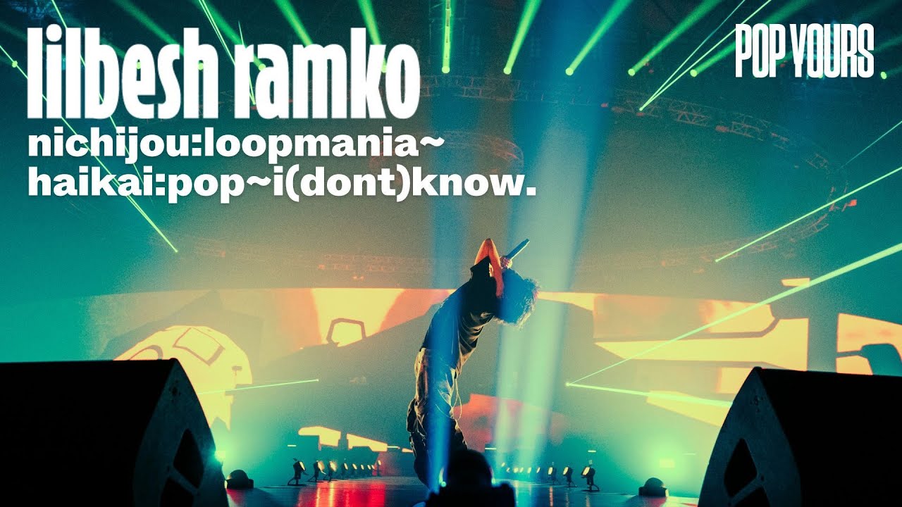 lilbesh ramko - nichijou:loopmania~haikai:pop~i(dont)know. (Live at POP YOURS 2025)