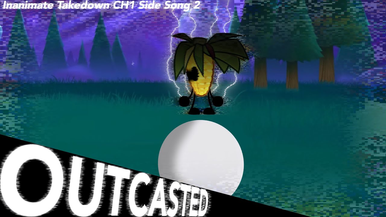 Inanimate Takedown CH1: /Side Song 2/ Outcasted (MeTag Vs P0PPŶ) *700 Subscriber Special*