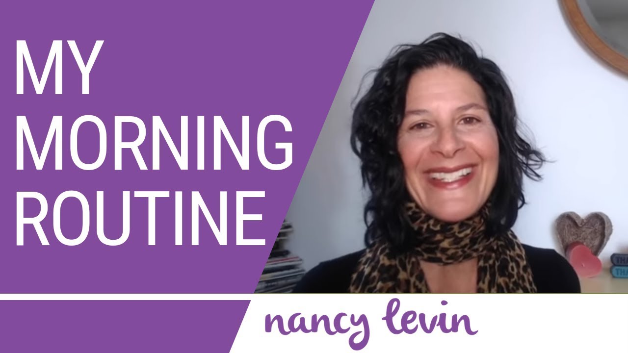 My Morning Routine &mdash; Raw + Reel with Nancy Levin Life Coach