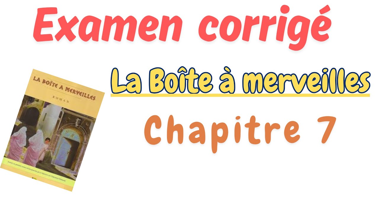 Fran&ccedil;ais L'Examen R&eacute;gional# chapitre7 # Examen corrig&eacute; &ndash;La Bo&icirc;te &agrave; merveilles ##استعد للامتحان# #