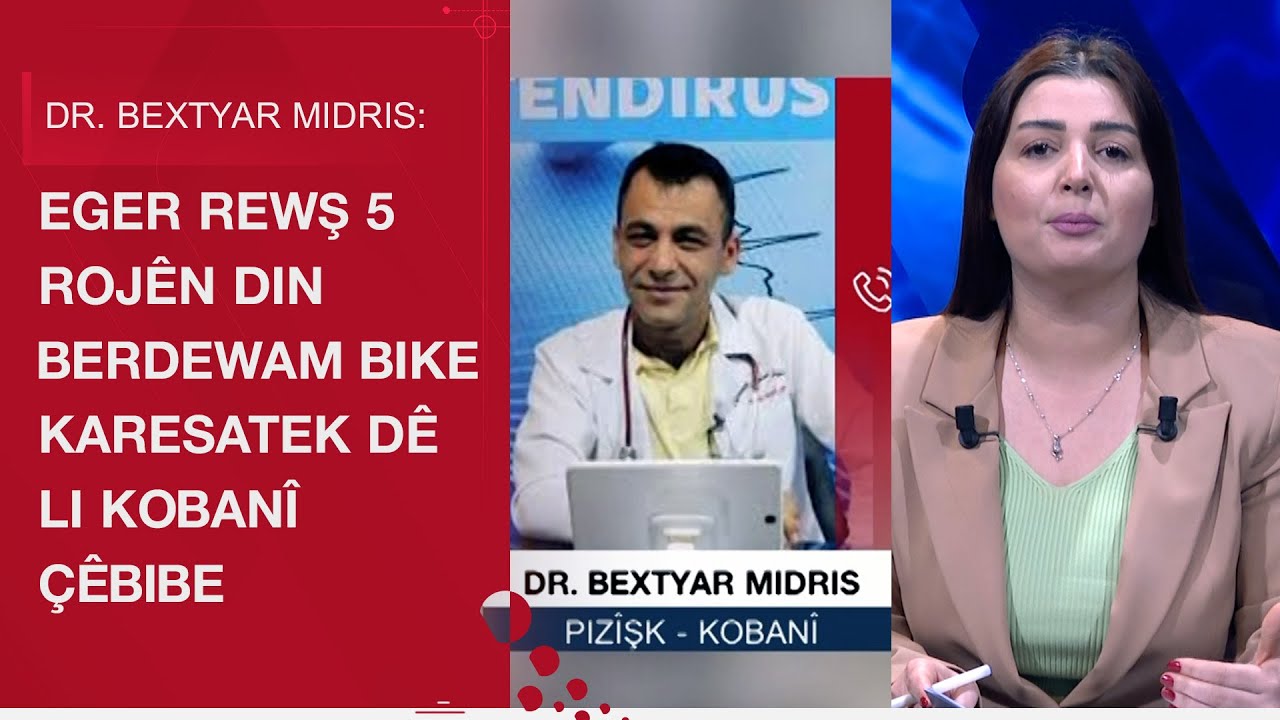 Dr. Bextyar Midris: Ji duh êvarê ve rewş aram e û şer rawestiyaye