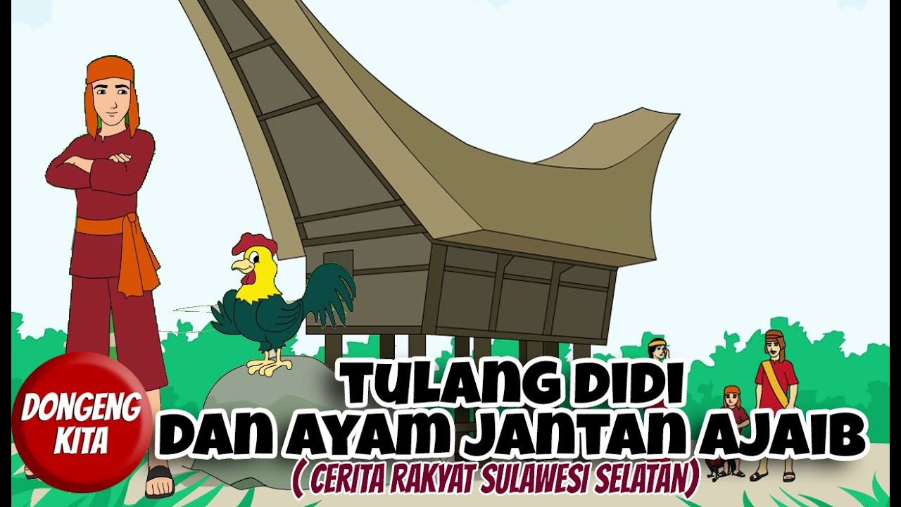 TULANG DIDI DAN AYAM JANTAN AJAIB ~ Cerita Rakyat Sulawesi Selatan | Dongeng Kita