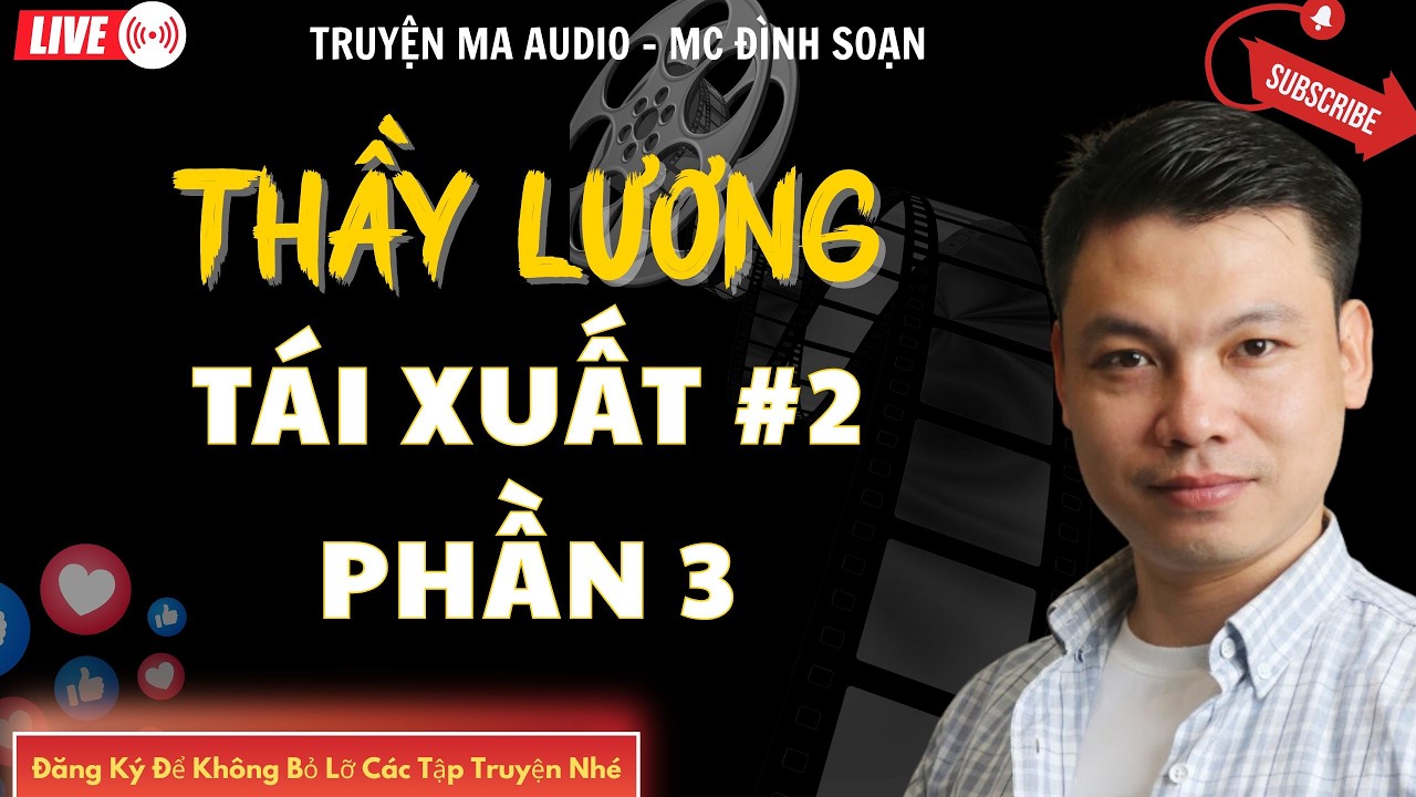 TRUYỆN MA AUDIO : THẦY LƯƠNG TÁI XUẤT PHẦN 3 TẬP 2  | TRUYỆN KỂ ĐÌNH SOẠN | TRUYỆN MA CÓ THẬT