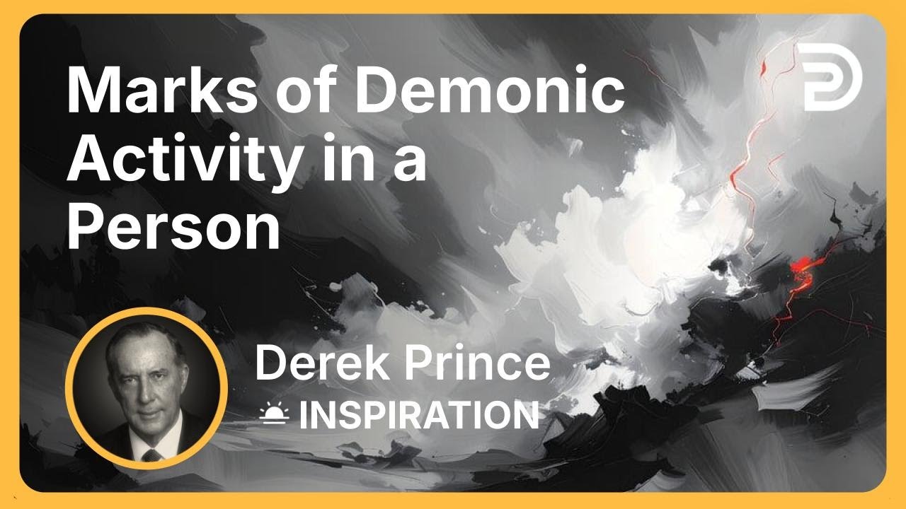 Marks of Demonic Activity in a Person | Derek Prince
