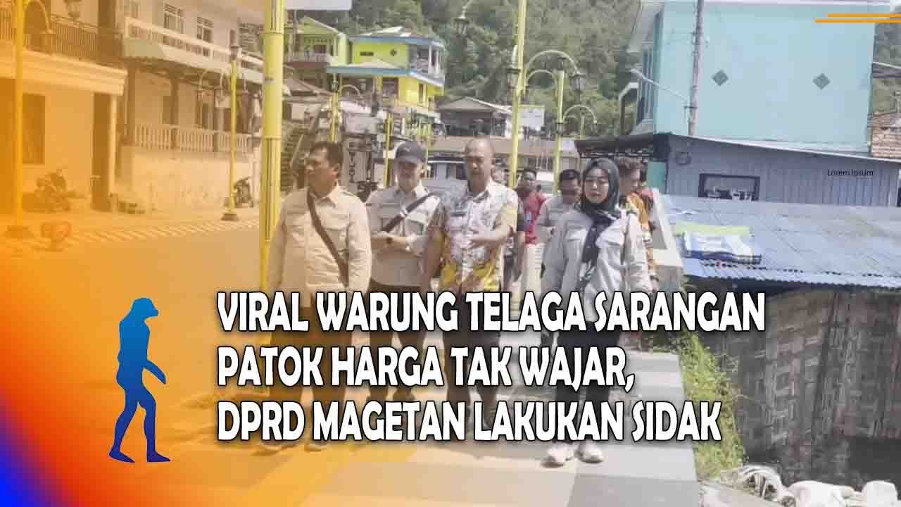 MAGETAN Viral Warung Telaga Sarangan Patok Harga Tak Wajar, DPRD Magetan Lakukan Sidak