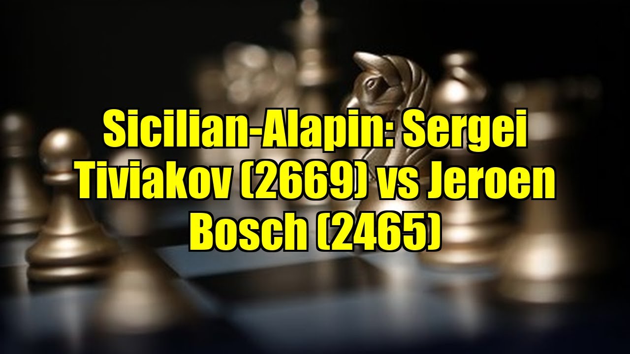 Sicilian-Alapin: Sergei Tiviakov (2669) vs Jeroen Bosch (2465)
