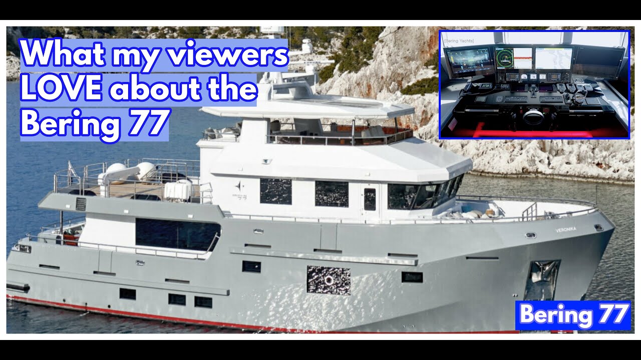 Что, по словам моих зрителей, им понравилось в яхте Bering 77 Explorer?