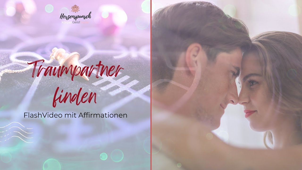 60 Sekunden FlashVideo: Traumpartner finden&nbsp;&ndash;&nbsp;mit Power-Affirmationen