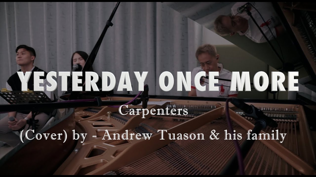 Yesterday once more (Carpenters) Cover by - Andrew Tuason 杜自持 & His Family