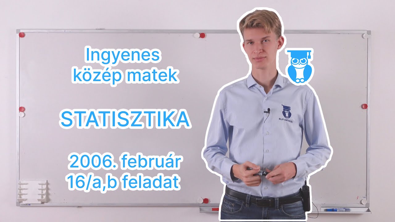 17-18 Statisztika – 2006. február – 16/a,b feladat - Középszintű matek