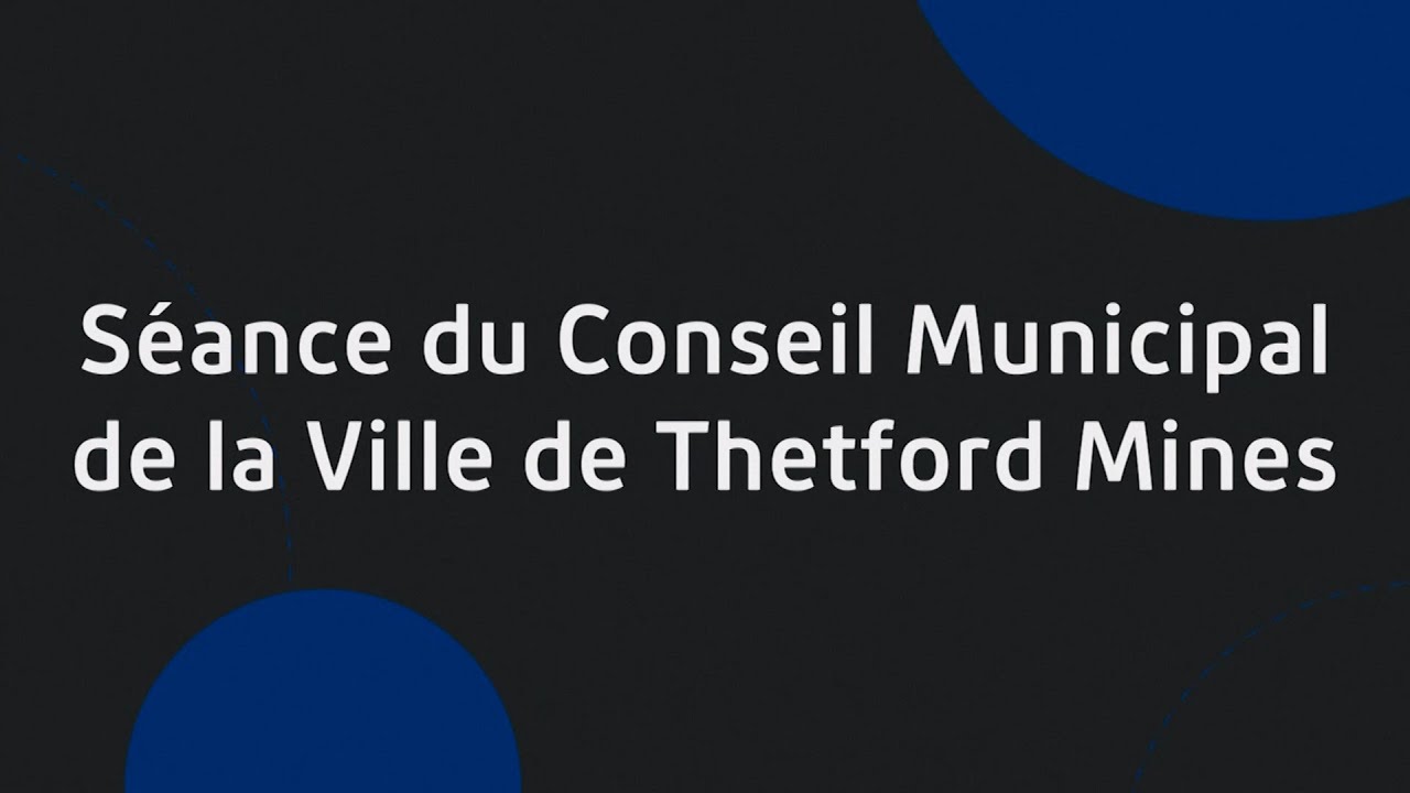 Conseil municipal de la Ville de Thetford Mines, 20 mai 2025