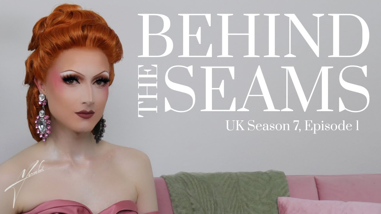 Behind The Seams: RuPaul's Drag Race UK S7E1