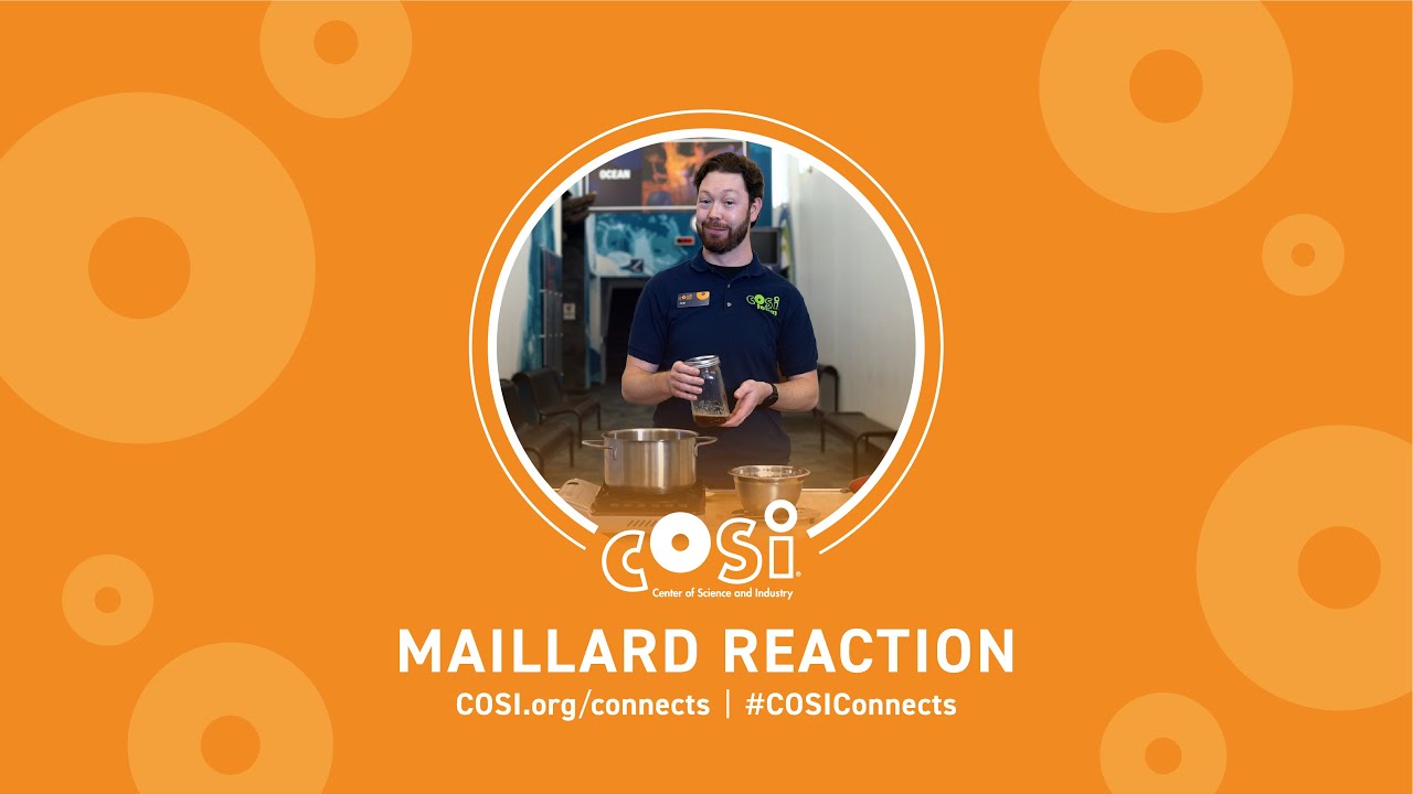 COSI Connects: The Maillard Reaction