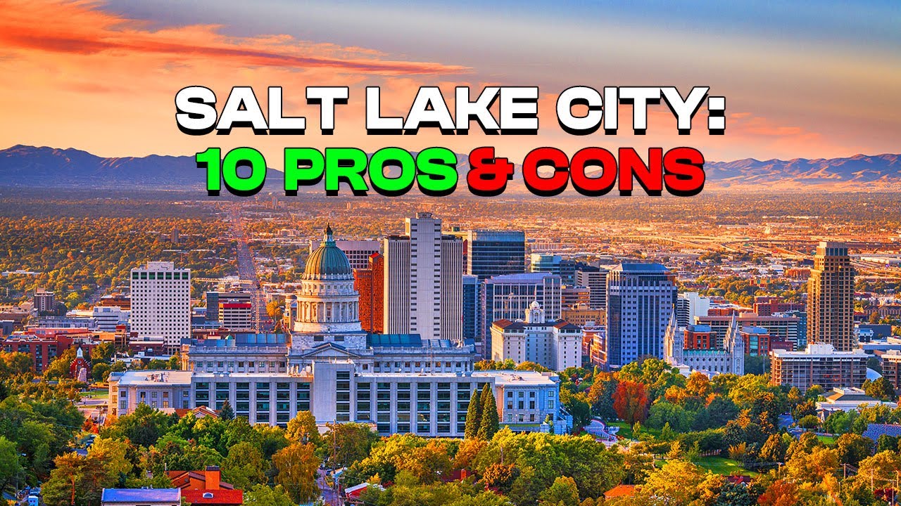 Moving to Salt Lake City Utah - 10 Pros and Cons You Should Know