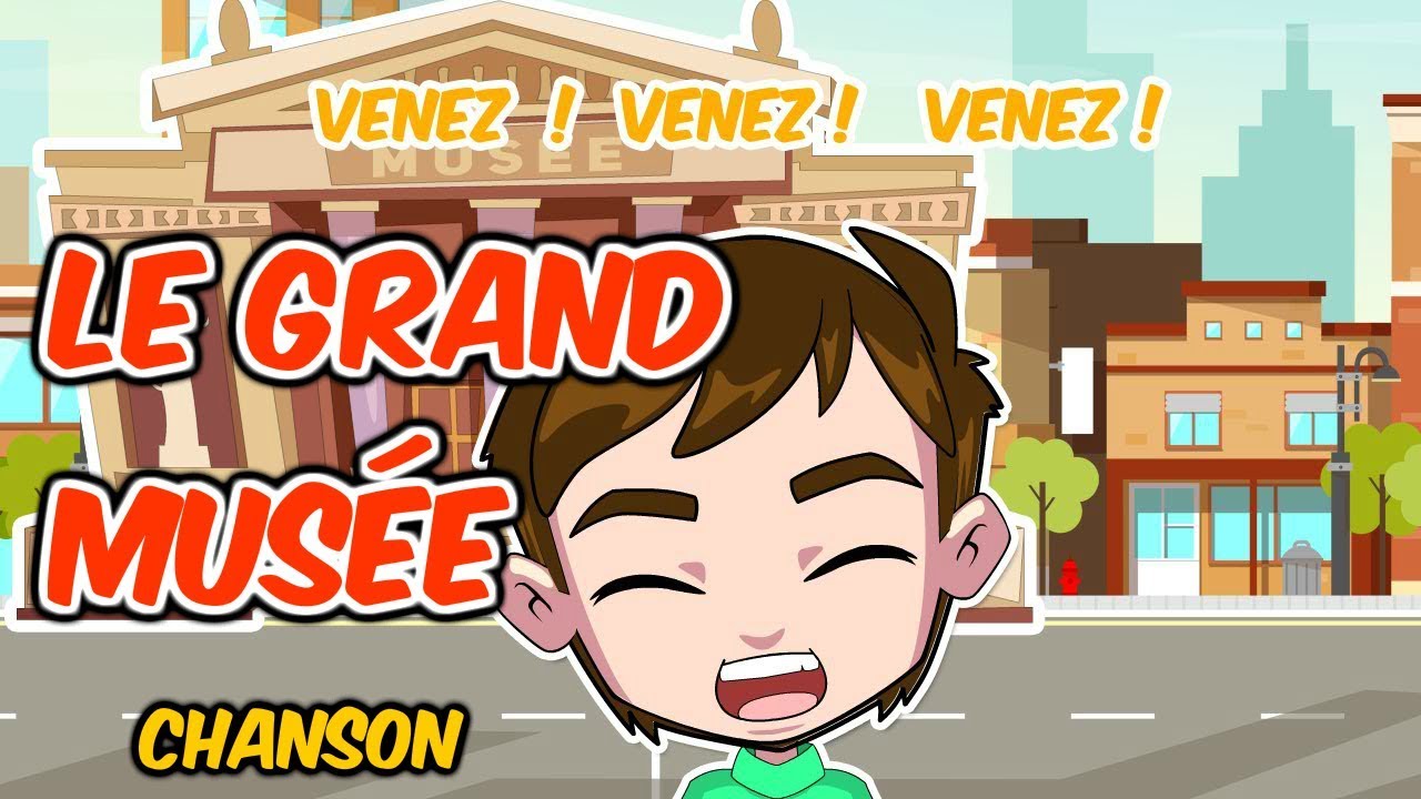Le Grand Musée (chanson) /Apprendre le français