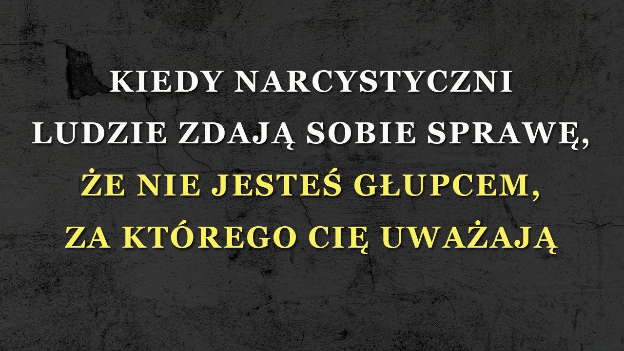 Kiedy narcyz pojmuje, że nie jesteś tym, za kogo cię brał
