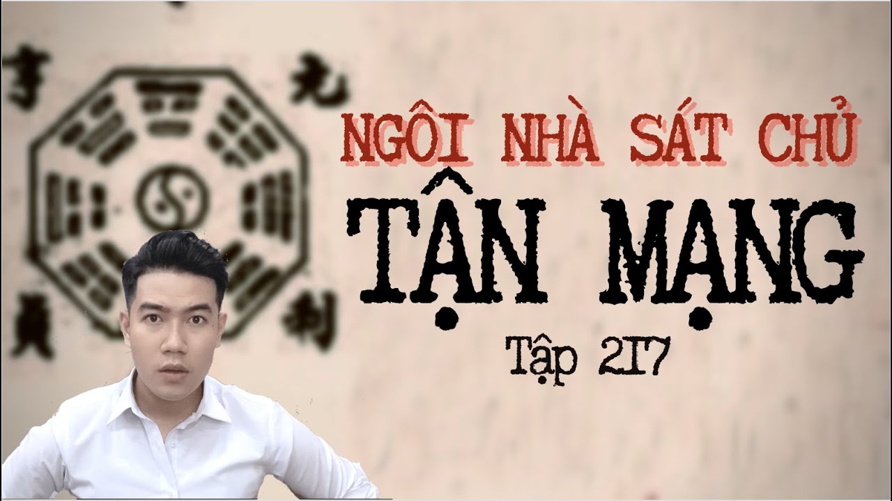 CHUYỆN MA CHÚ 3 DUY | TẬP 217: NGÔI NHÀ SÁT CHỦ - TẬN MẠNG