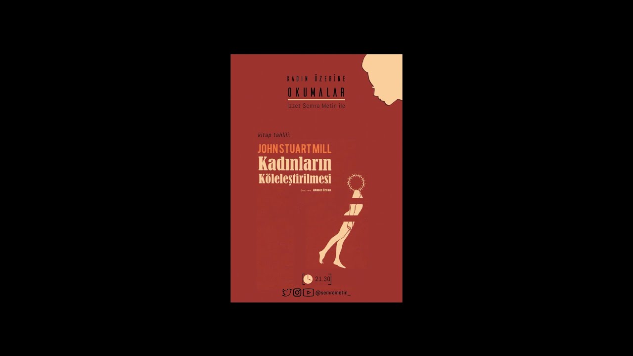 Kadın Üzerine Okumalar - 5 / John Stuart M ill - Kadınların Köleleştirilmesi