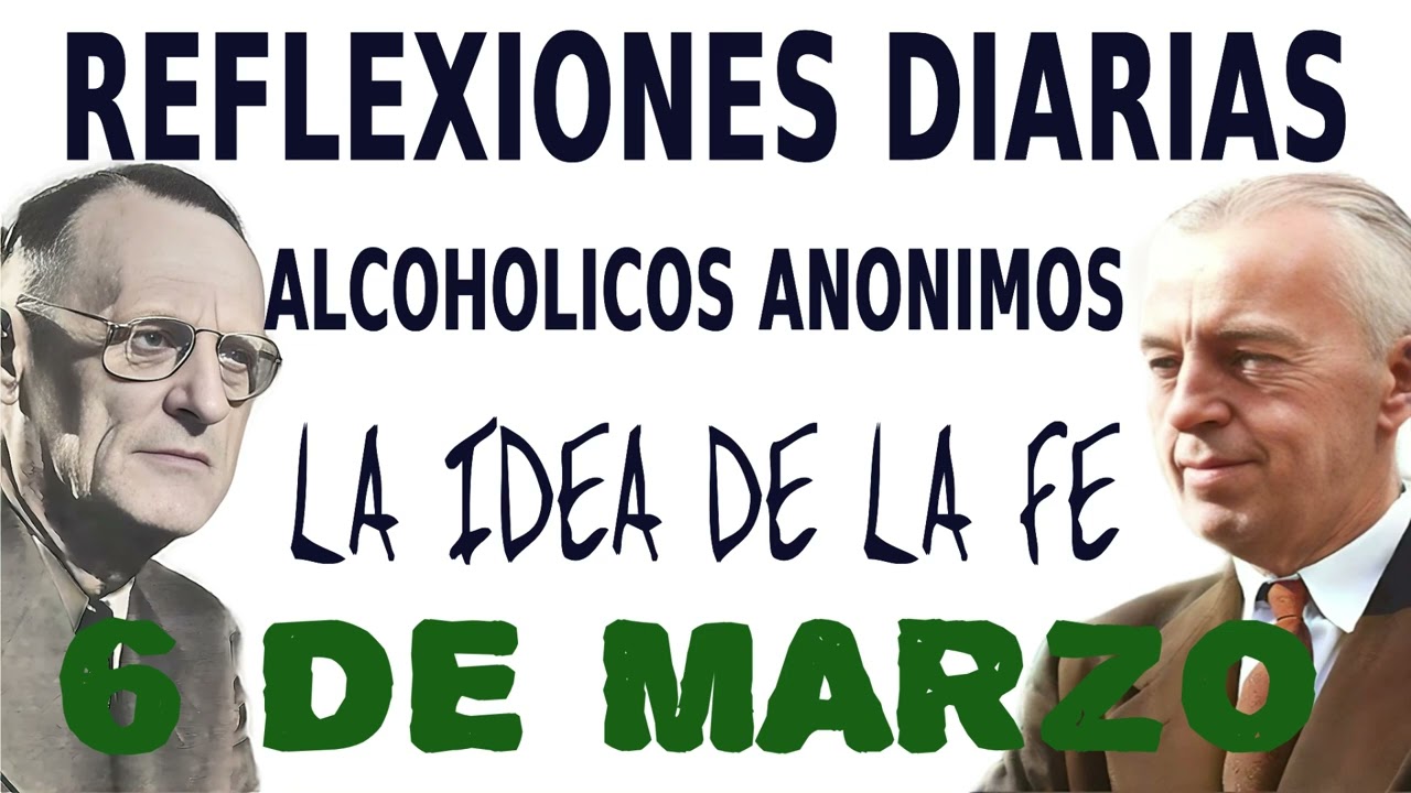 reflexiones diarias de alcoholicos anonimos | 6 de marzo | LA IDEA DE LA FE