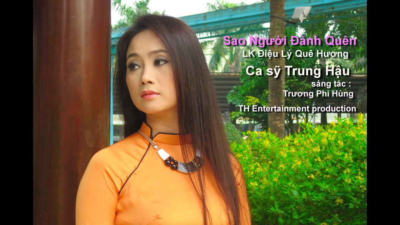 Sao Người Đành Quên - Trung Hậu [LK Điệu Lý Quê Hương]