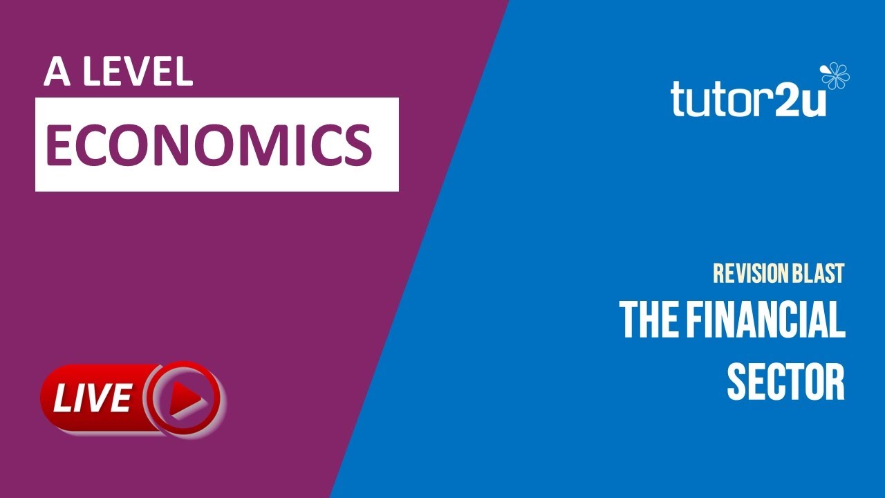 Economics A Level Revision Blast | The Financial Sector