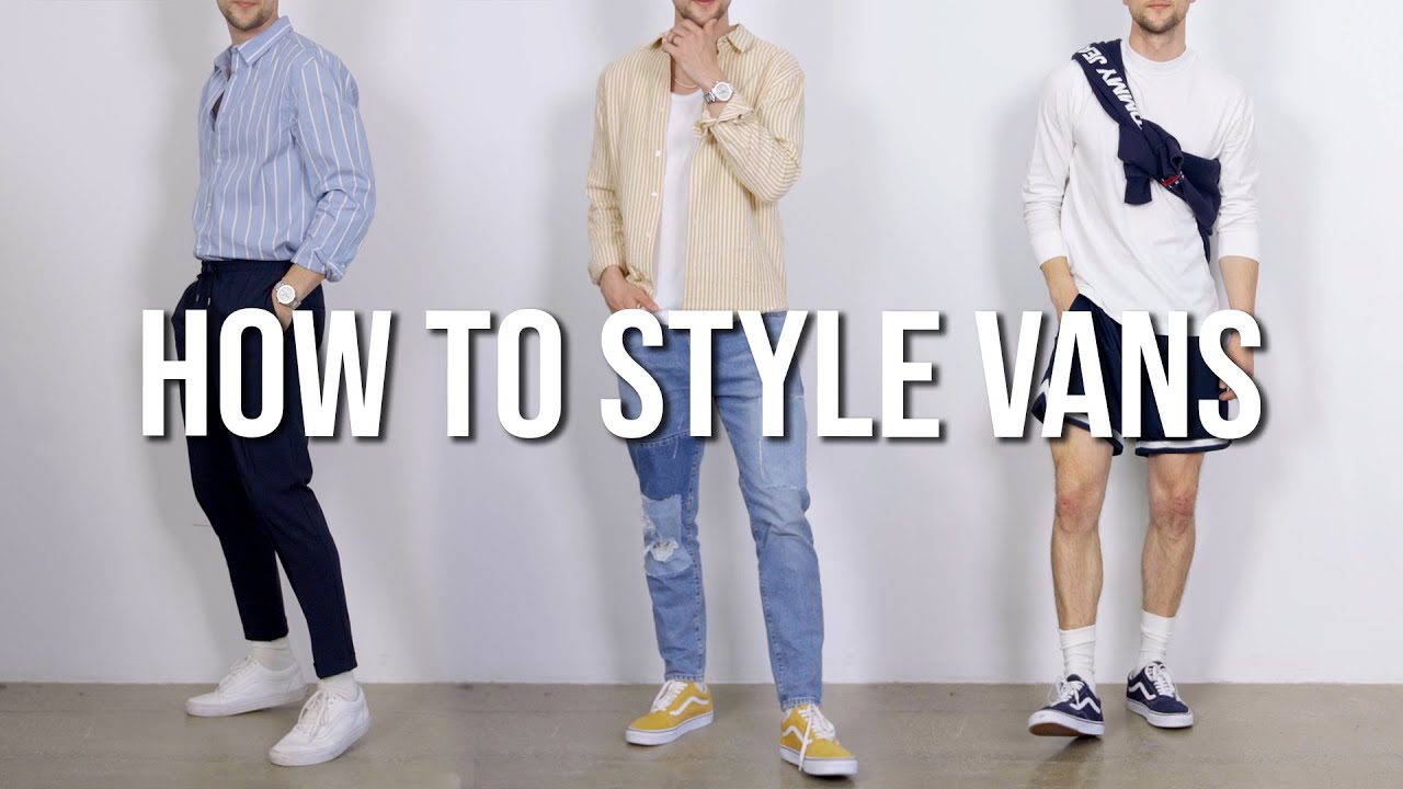 12 New Ways To Style Vans This Spring & Summer | Men’s Outfit Inspiration
