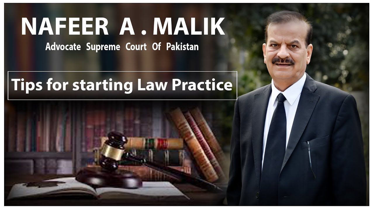 Tips For Starting Law Practice By NAFEER A. MALIK