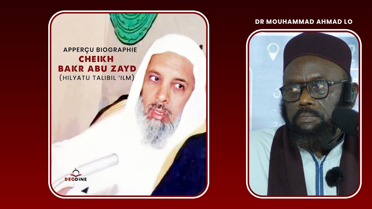Dr Mouhammad Ahmad LO : aprerçu sur la vie de Cheikh Bakr Abu Zayd auteur de Hilyatu Talibil 'ilmi