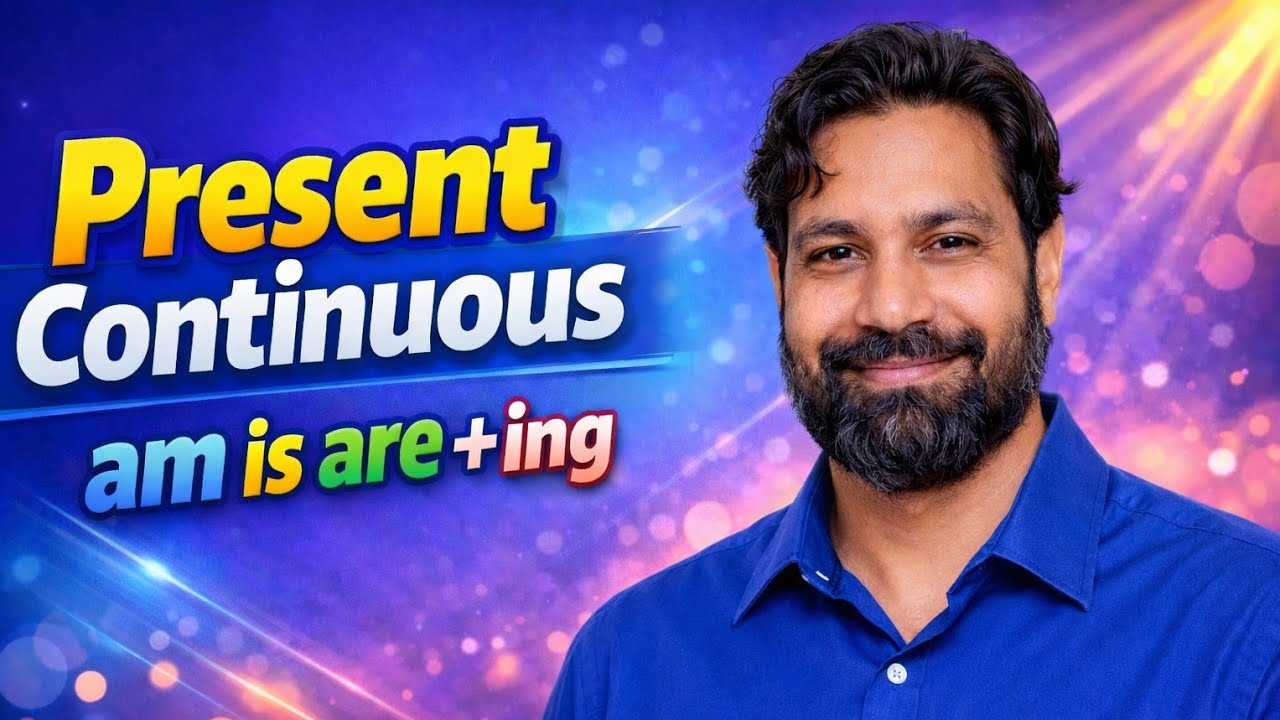 Present Continuous Tense | am is are + ing | Beginner to Advanced | Spoken English