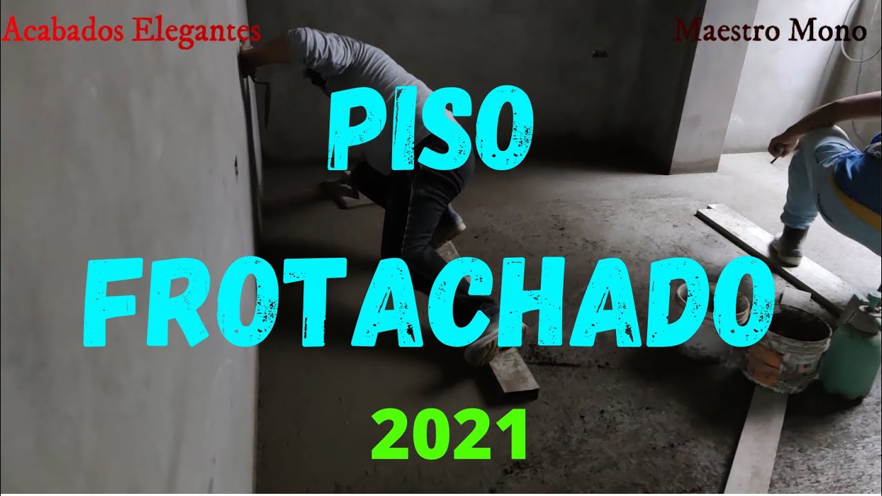 PISO FROTACHADO  PASO A PASO (2021)