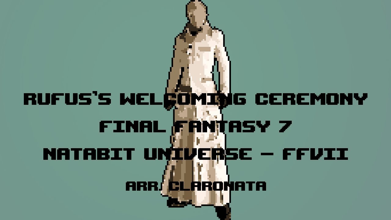 Rufus's Welcoming Ceremony (8-bit Version) - Natabit Universe: FFVII