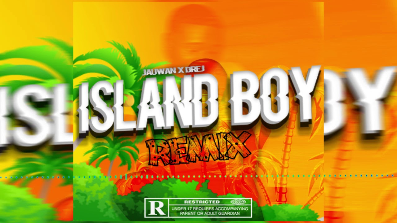Jauwan Hadaway - Island Boy (feat. DREJ) Remix