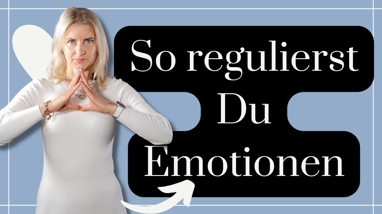 Wie Du Emotionen bei Dir und anderen regulieren kannst