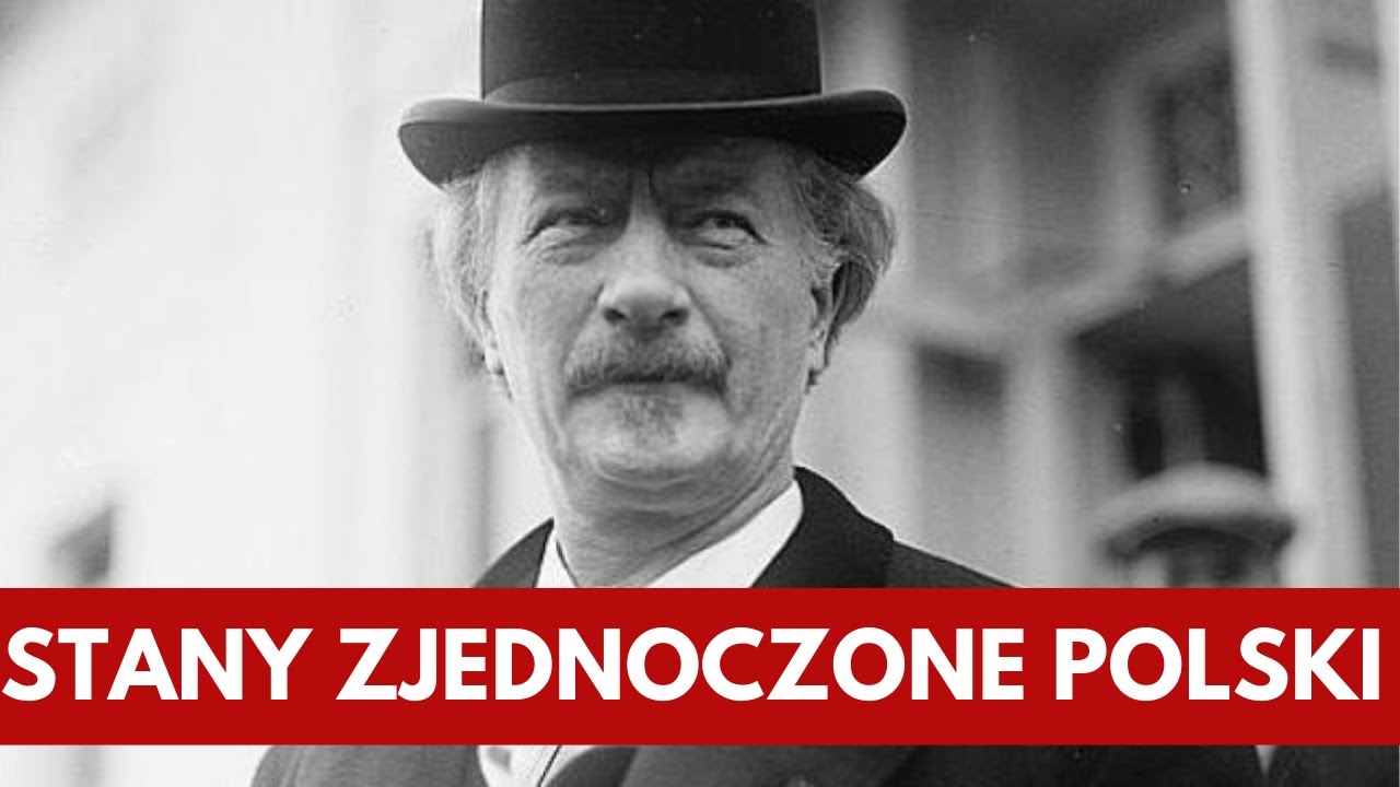 STANY ZJEDNOCZONE POLSKI. JAKIEJ POLSKI CHCIAŁ IGNACY JAN PADEREWSKI?