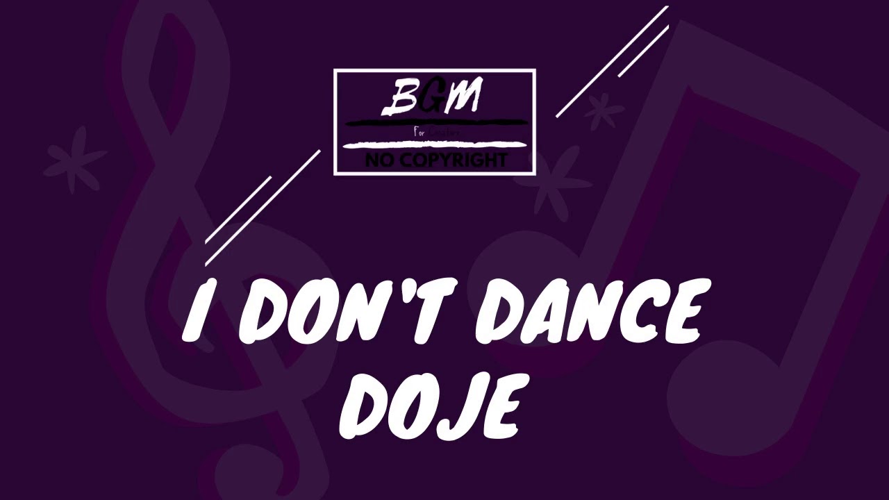 No Copyright Music Background - I Don't Dance - Doje
