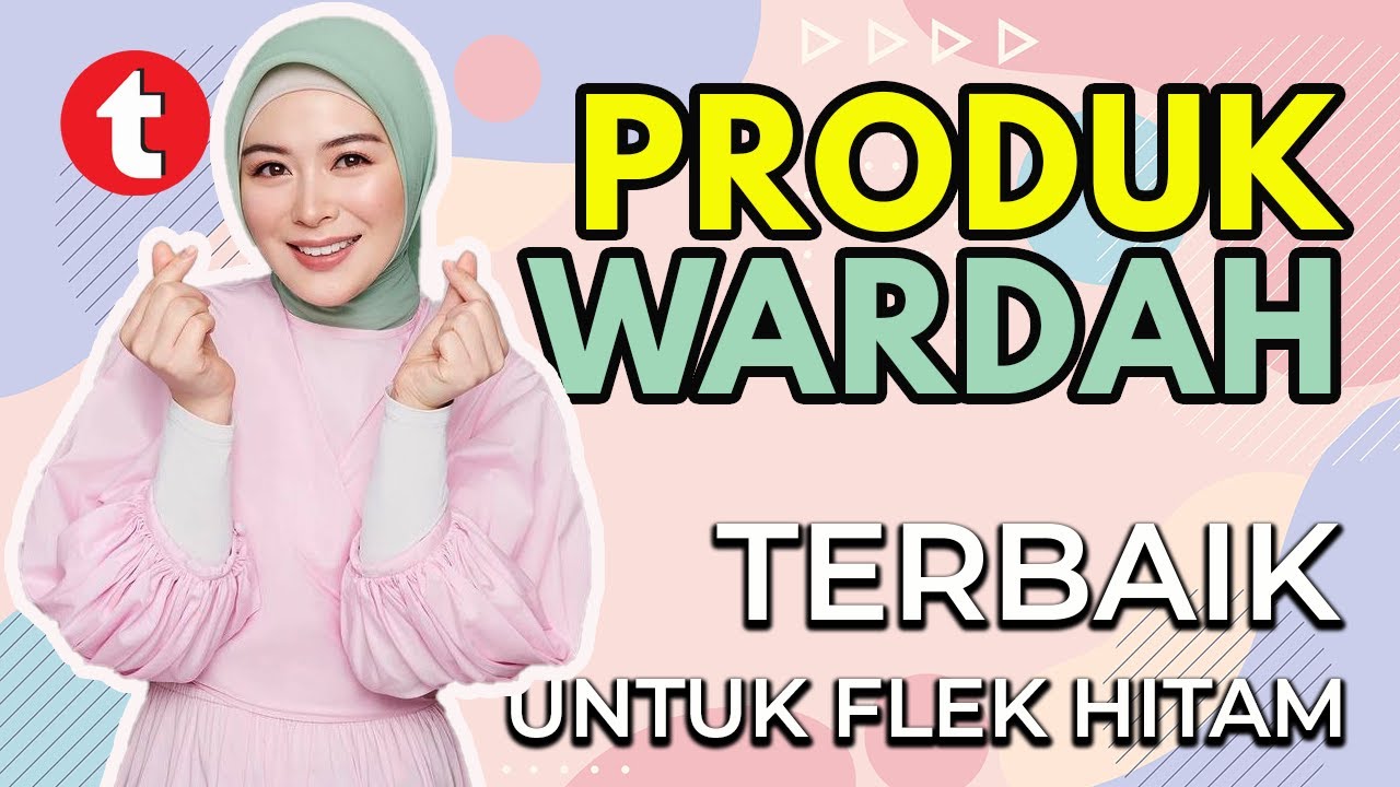 10 PRODUK WARDAH TERBAIK UNTUK FLEK HITAM, SKINCARE WARDAH TERBAIK MENGATASI FLEK HITAM 2023